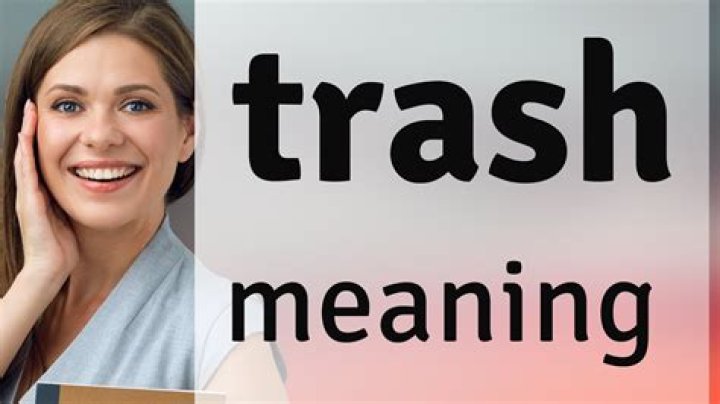 What Does Trashy Mean? Meaning, Uses and More FluentSlang