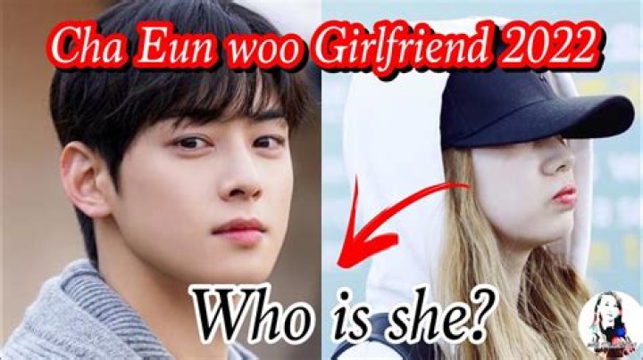 Who is Cha EunWoo Girlfriend & Is Cha Eunwoo engaged or married